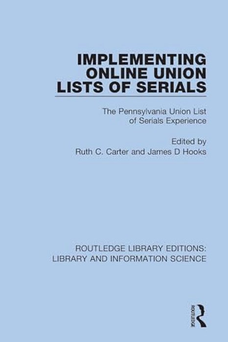 Implementing Online Union Lists Of Serials: The Pennsylvania Union Lists Of Serials-..