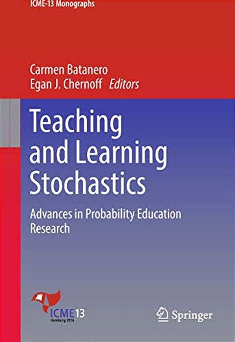 Teaching And Learning Stochastics: Advances In Probability Education Research-..