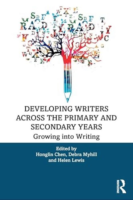Developing Writers Across The Primary And Secondary Years: Growing Into Writing-..