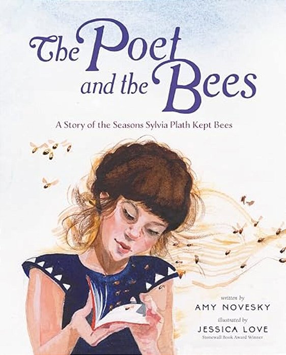 The Poet And The Bees: A Story Of The Seasons Sylvia Plath Kept Bees-..