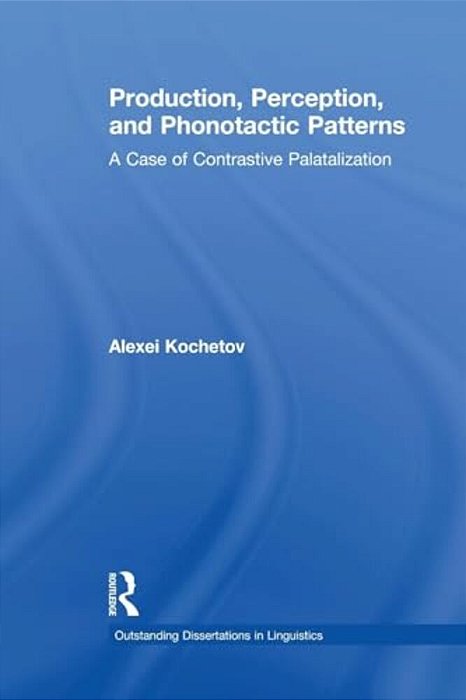 Production, Perception, And Phonotactic Patterns: A Case Of Contrastive Palatalization-..
