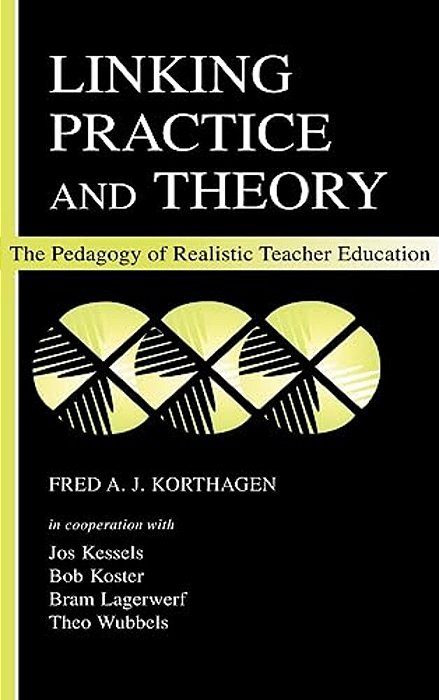 Linking Practice And Theory: The Pedagogy Of Realistic Teacher Education-..