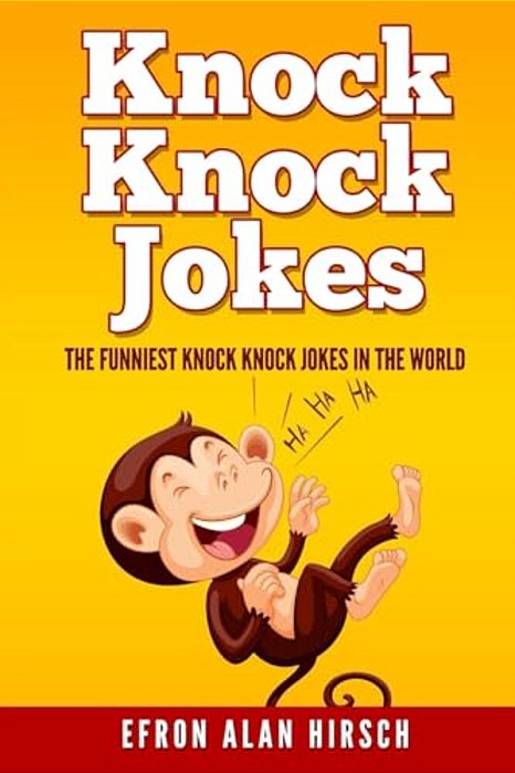Knock Knock Jokes: The Funniest Knock Knock Jokes In The World-..