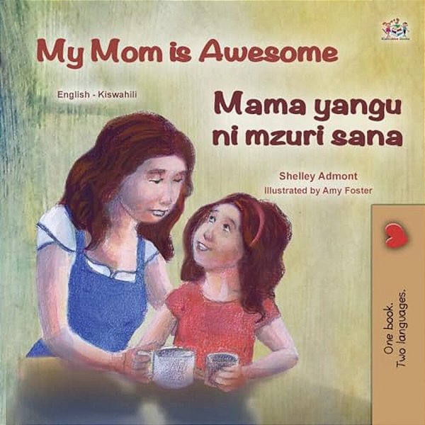 My Mom Is Awesome (English Swahili Bilingual Book For Kids)-..
