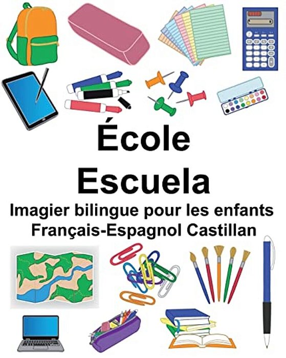 Français-Espagnol Castillan École/Escuela Imagier Bilingue Pour Les Enfants-..