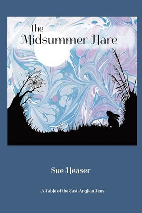The Midsummer Hare: A Fable Of The East Anglian Fens-..