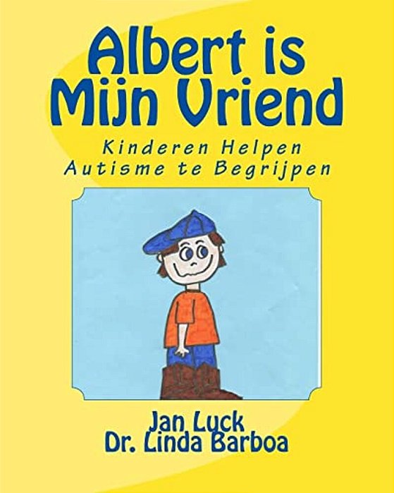 Albert Is Mijn Vriend: Kinderen Helpen Autisme Te Begrijpen-..