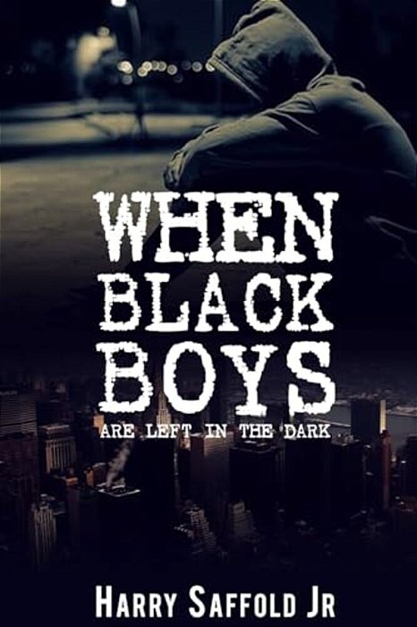 When Black Boys Are Left In The Dark-..