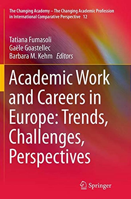 Academic Work And Careers In Europe: Trends, Challenges, Perspectives-..