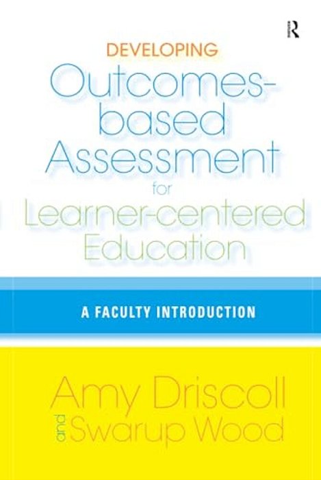 Developing Outcomes-Based Assessment For Learner-Centered Education: A Faculty Introduction-..
