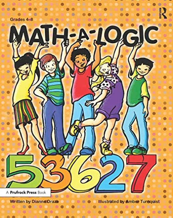 Math-A-logic: Grades 4-8-..
