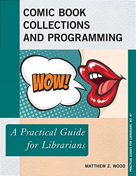 Comic Book Collections And Programming: A Practical Guide For Librarians-..