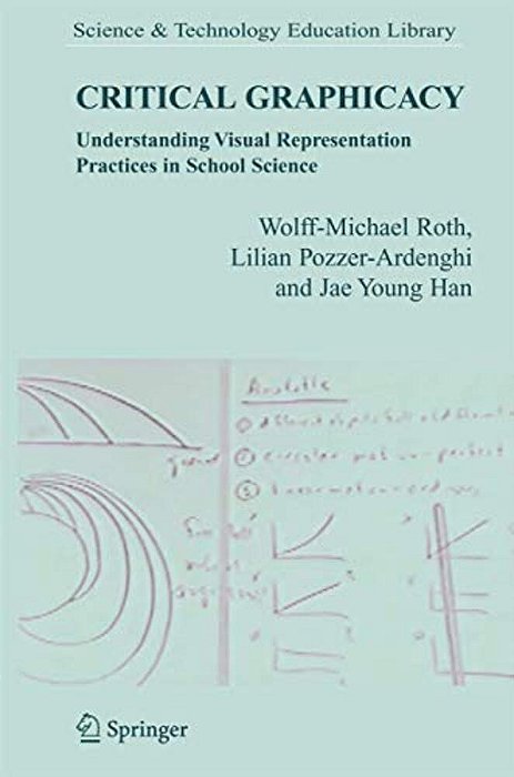 Critical Graphicacy: Understanding Visual Representation Practices In School Science-..