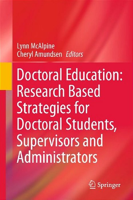 Doctoral Education: Research-Based Strategies For Doctoral Students, Supervisors And Administrators-..