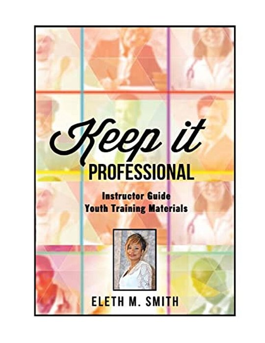 Keep It Professional - Youth Training Instructor's Guide-..