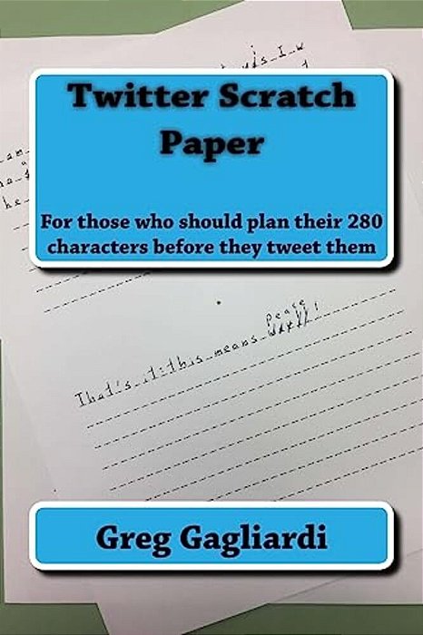 Twitter Scratch Paper: For Those Who Should Plan Their 280 Characters Before They Tweet Them-..