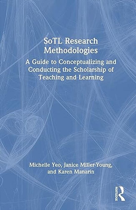Sotl Research Methodologies: A Guide To Conceptualizing And Conducting The Scholarship Of Teaching And Learning-..