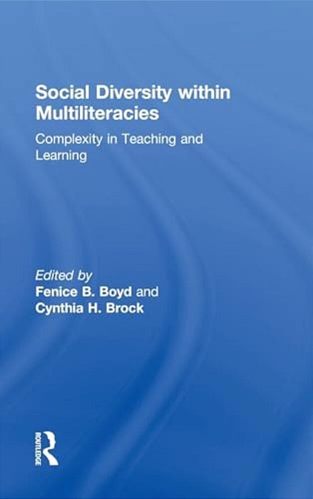 Social Diversity Within Multiliteracies: Complexity In Teaching And Learning-..