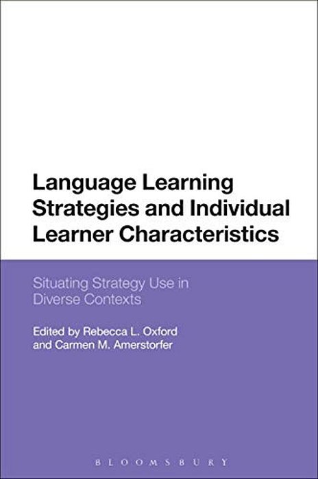 Language Learning Strategies And Individual Learner Characteristics: Situating Strategy Use In Diverse Contexts-..