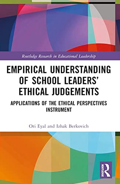 Empirical Understanding Of School Leaders' Ethical Judgements: Applications Of The Ethical Perspectives Instrument-..