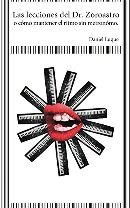 Las Lecciones Del Dr. Zoroastro O Cómo Mantener El Ritmo Sin Metrónomo.: Un Libro-..