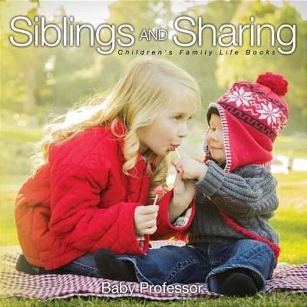 Siblings And Sharing- Children's Family Life Books-..