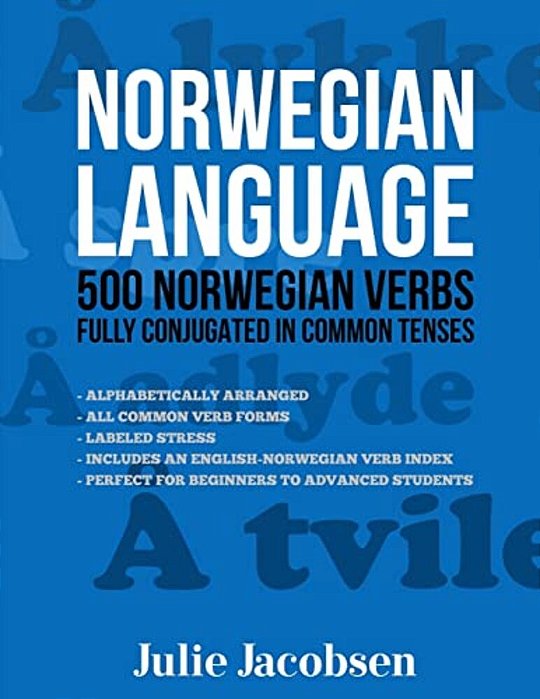 Norwegian Language: 500 Norwegian Verbs Fully Conjugated In Common Tenses-..