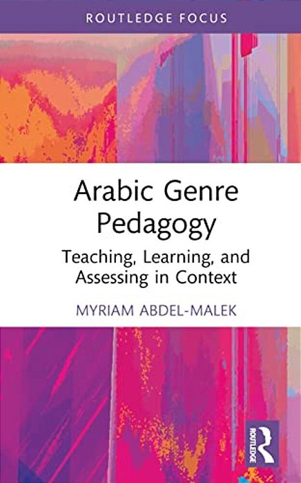 Arabic Genre Pedagogy: Teaching, Learning, And Assessing In Context-..