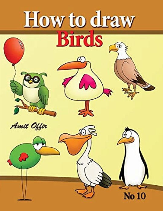 How To Draw Birds: Drawing Book For Kids And Adults That Will Teach You How To Draw Birds Step By Step-..
