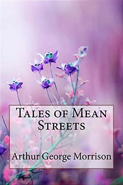 Tales Of Mean Streets Arthur George Morrison-..