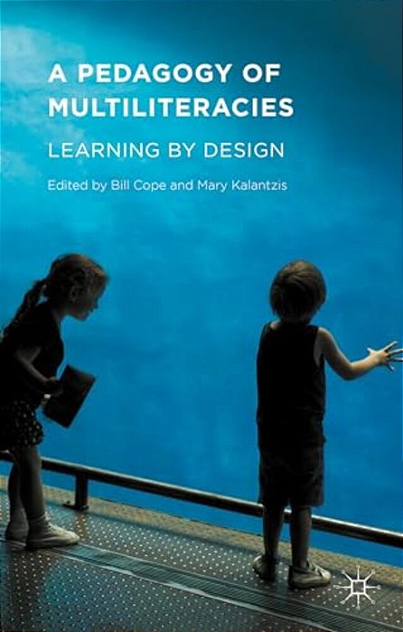 A Pedagogy Of Multiliteracies: Learning By Design-..