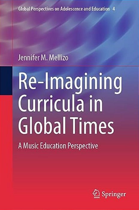 Re-Imagining Curricula In Global Times: A Music Education Perspective-..