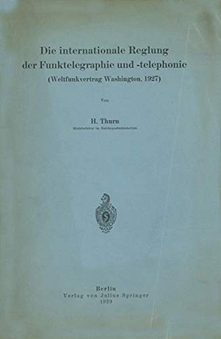 Die Internationale Reglung Der Funktelegraphie Und -Telephonie: Weltfunkvertrag Washington, 1927-..