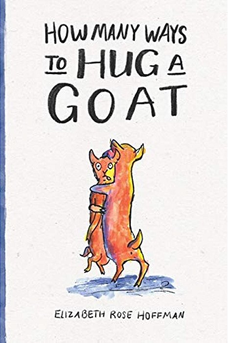 How Many Ways To Hug A Goat-..