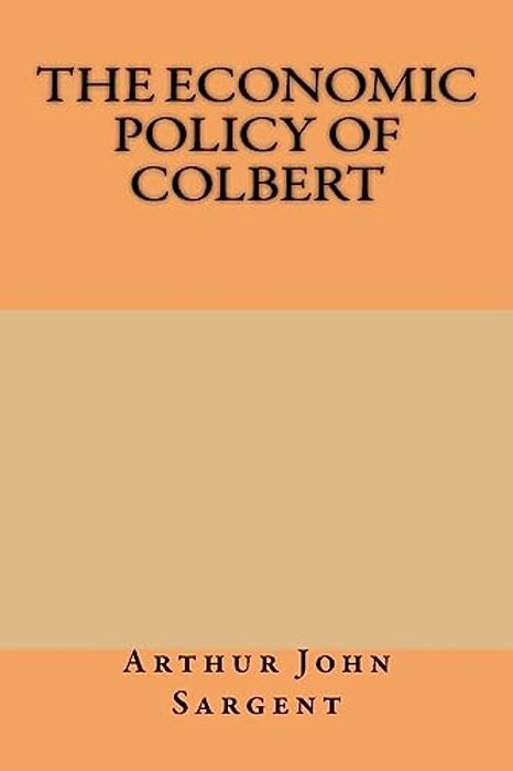 The Economic Policy Of Colbert-..