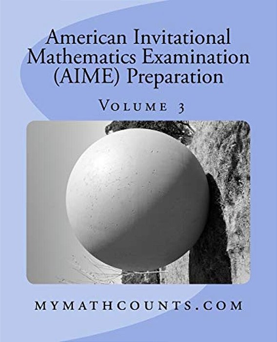 American Invitational Mathematics Examination (Aime) Preparation (Volume 3)-..
