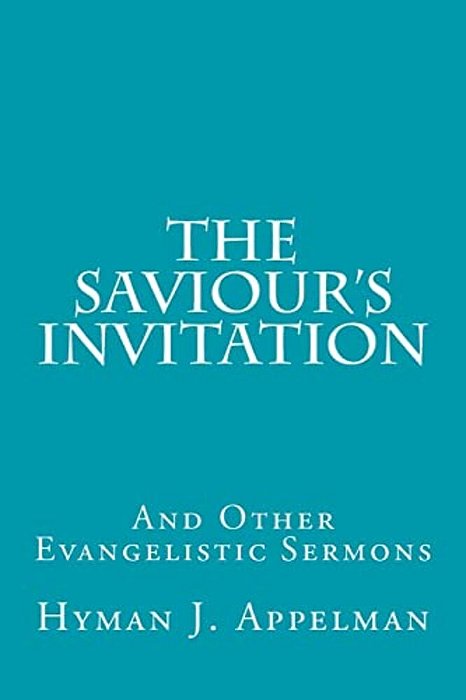 The Saviour's Invitation: And Other Evangelistic Sermons-..