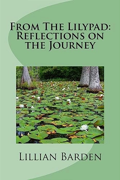 From The Lilypad: Reflections On The Journey-..