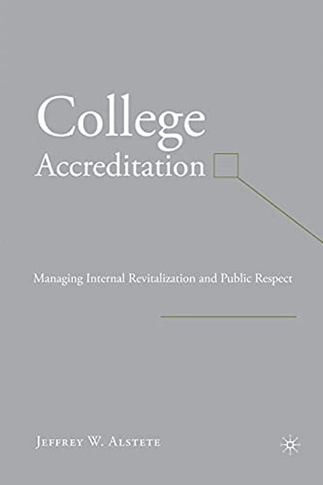 College Accreditation: Managing Internal Revitalization And Public Respect-..
