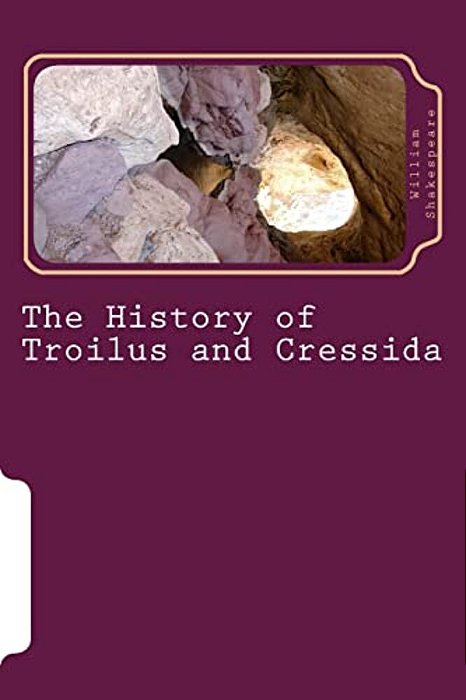 The History Of Troilus And Cressida-..
