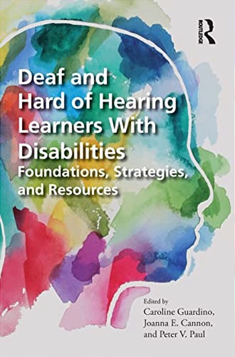 Deaf And Hard Of Hearing Learners With Disabilities: Foundations, Strategies, And Resources-..