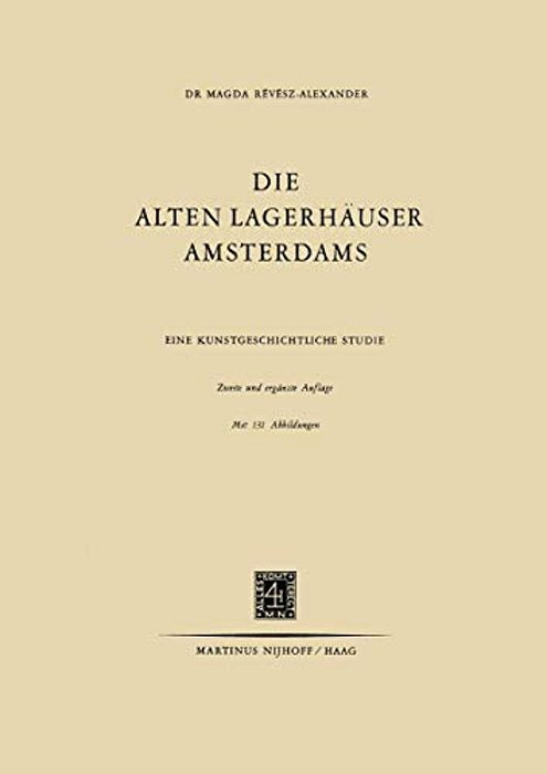 Die Alten Lagerhäuser Amsterdams: Eine Kunstgeschichtliche Studie-..