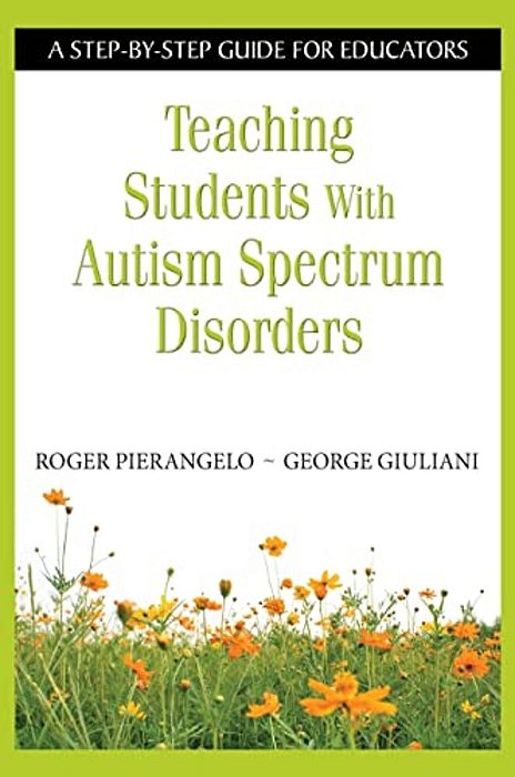 Teaching Students With Autism Spectrum Disorders: A Step-By-step Guide For Educators-..