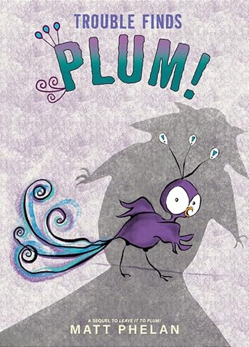 Trouble Finds Plum!-..