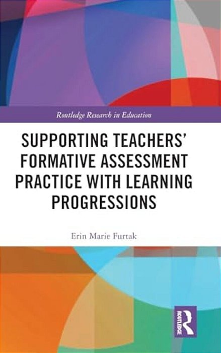 Supporting Teachers' Formative Assessment Practice With Learning Progressions-..