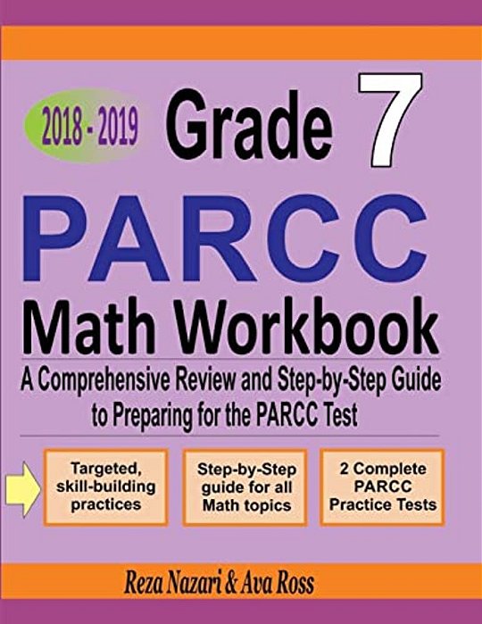Grade 7 Parcc Mathematics Workbook 2018 - 2019: A Comprehensive Review And Step-By-step Guide To Preparing For The Parcc Math Test-..