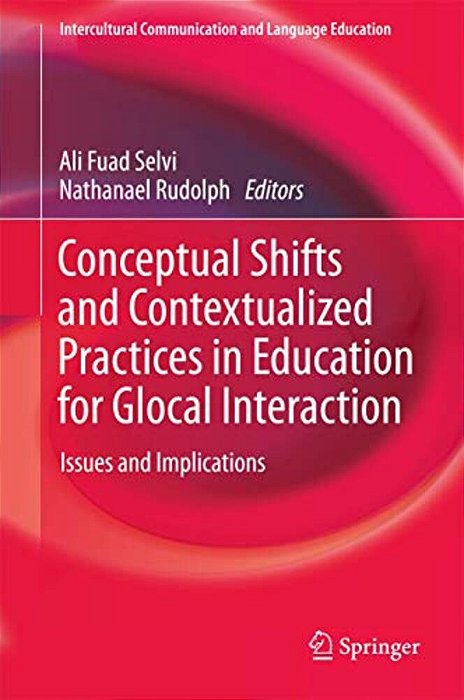 Conceptual Shifts And Contextualized Practices In Education For Glocal Interaction: Issues And Implications-..