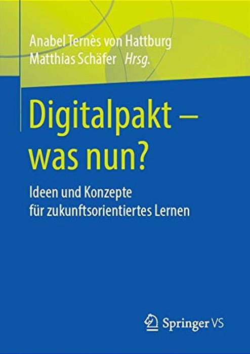 Digitalpakt - Was Nun?: Ideen Und Konzepte Für Zukunftsorientiertes Lernen-..
