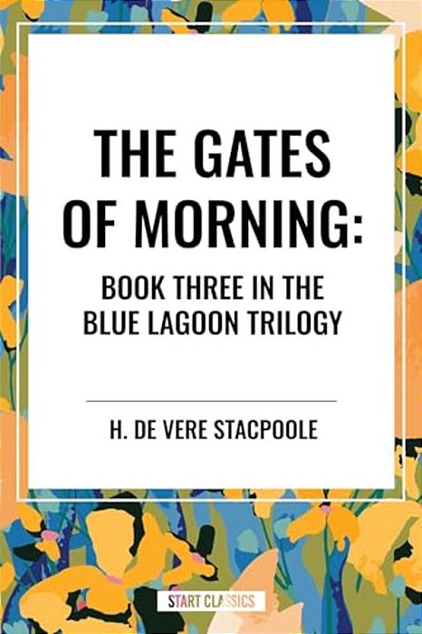 Gates Of Morning: Book Three In The Blue Lagoon Trilogy-..
