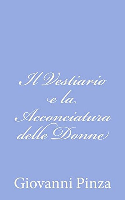 Il Vestiario E La Acconciatura Delle Donne-..